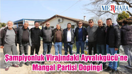 Şampiyonluk Virajındaki Ayvalıkgücü’ne Mangal Partisi Dopingi
