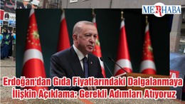 Cumhurbaşkanı Erdoğan'dan Gıda Fiyatlarındaki Dalgalanmaya İlişkin Açıklama: Gerekli Adımları Atıyoruz