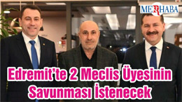 Edremit’te 2 Meclis Üyesinin Savunması İstenecek