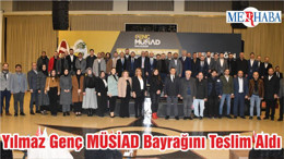 Yılmaz Genç MÜSİAD Bayrağını Teslim Aldı
