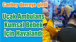 Uçak Ambulans Kumsal Bebek İçin Havalandı