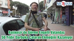 Balıkesir’de Görme Engelli Vatandaş 50 Yıldır Darbuka Çalarak Ekmeğini Kazanıyor