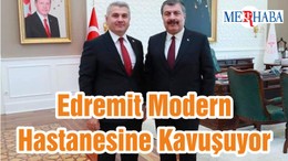 Edremit Modern Hastanesine Kavuşuyor