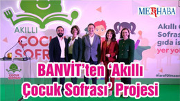 BANVİT’ten ‘Akıllı Çocuk Sofrası’ Projesi