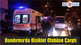Bandırma'da Bisiklet Otobüse Çarptı