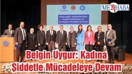 Belgin Uygur: Kadına Şiddetle Mücadeleye Devam