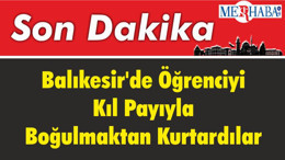 Balıkesir'de Öğrenciyi Kıl Payıyla Boğulmaktan Kurtardılar