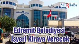 Edremit Belediyesi İşyeri Kiraya Verecek
