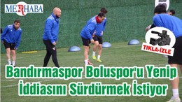 Bandırmaspor Boluspor'u Yenip İddiasını Sürdürmek İstiyor