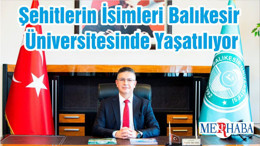 Şehitlerin İsimleri Balıkesir Üniversitesinde Yaşatılıyor