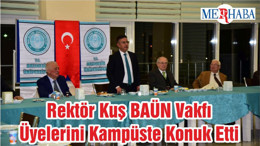 Rektör Kuş BAÜN Vakfı Üyelerini Kampüste Konuk Etti