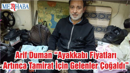 Arif Duman “Ayakkabı Fiyatları Artınca Tamirat İçin Gelenler Çoğaldı”