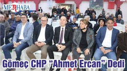 Gömeç CHP “Ahmet Ercan” Dedi