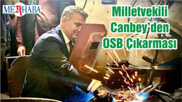 Milletvekili Mustafa Canbey’den OSB Çıkarması