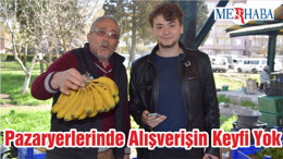 Pazaryerlerinde Alışverişin Keyfi Yok