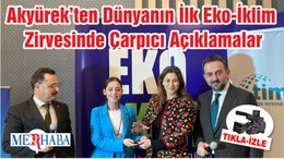 Akyürek’ten Dünyanın İlk Eko-İklim Zirvesinde Çarpıcı Açıklamalar