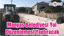 Manyas Belediyesi Yol Düzenlemesi Yaptıracak