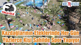 Kazdağlarının Eteklerinde Her Gün Yüzlerce Kişi Sahilde Spor Yapıyor
