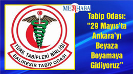 Tabip Odası: “29 Mayıs’ta Ankara’yı Beyaza Boyamaya Gidiyoruz”