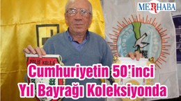 Cumhuriyetin 50’inci Yıl Bayrağı Koleksiyonda