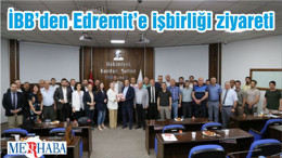 İBB’den Edremit’e işbirliği ziyareti
