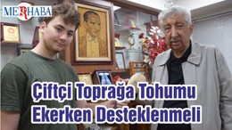 Çiftçi Toprağa Tohumu Ekerken Desteklenmeli