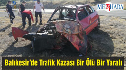 Balıkesir’de Trafik Kazası Bir Ölü Bir Yaralı