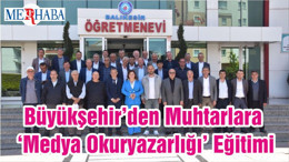 Büyükşehir’den Muhtarlara ‘Medya Okuryazarlığı’ Eğitimi