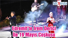Edremit’te İrem Derici İle 19 Mayıs Coşkusu
