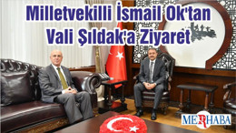 Milletvekilli İsmail Ok'tan Vali Şıldak'a Ziyaret