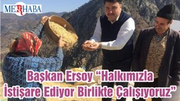Başkan Ersoy “Halkımızla İstişare Ediyor Birlikte Çalışıyoruz”