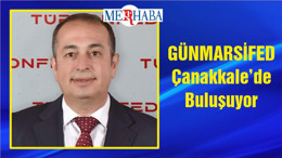 GÜNMARSİFED Çanakkale’de Buluşuyor