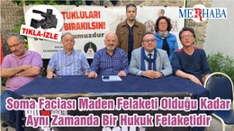 Soma Faciası Maden Felaketi Olduğu Kadar Aynı Zamanda Bir Hukuk Felaketidir
