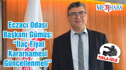 Eczacı Odası Başkanı Gümüş: “İlaç Fiyat Kararnamesi Güncellenmeli”