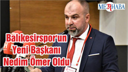 Balıkesirspor'un Yeni Başkanı Nedim Ömer Oldu