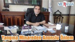 Yangına Minareden Anonslu Önlem