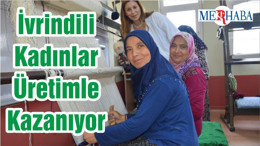 İvrindili Kadınlar Üretimle Kazanıyor