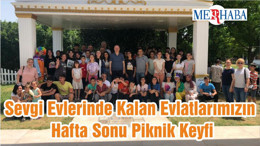 Sevgi Evlerinde Kalan Evlatlarımızın Hafta Sonu Piknik Keyfi