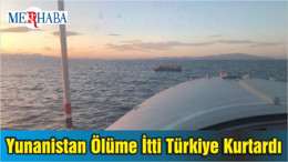 Yunanistan Ölüme İtti Türkiye Kurtardı