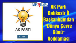 AK Parti Balıkesir İl Başkanlığından "Dünya Çevre Günü" Açıklaması