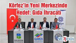 Körfez’in Yeni Merkezinde Hedef: Gıda İhracatı