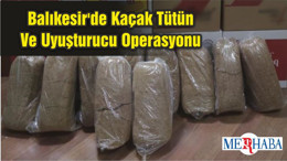Balıkesir'de Kaçak Tütün Ve Uyuşturucu Operasyonu