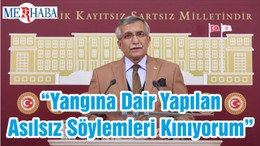 “Yangına Dair Yapılan Asılsız Söylemleri Kınıyorum”