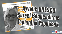 Ayvalık UNESCO Süreci Bilgilendirme Toplantısı Yapılacak