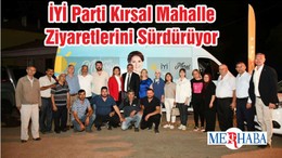İYİ Parti Kırsal Mahalle Ziyaretlerini Sürdürüyor