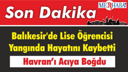 Balıkesir'de Lise Öğrencisi Yangında Hayatını Kaybetti