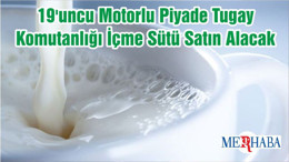 19'uncu Motorlu Piyade Tugay Komutanlığı İçme Sütü Satın Alacak