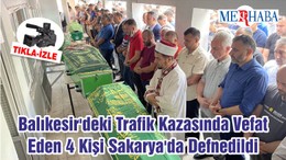 Balıkesir'deki Trafik Kazasında Vefat Eden 4 Kişi Sakarya'da Defnedildi