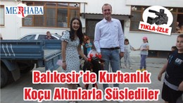 Balıkesir’de Kurbanlık Koçu Altınlarla Süslediler