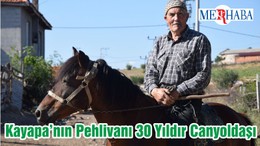 Kayapa’nın Pehlivanı 30 Yıldır Canyoldaşı